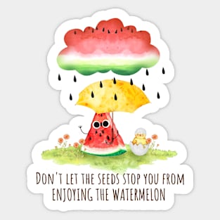 Don'T Let The Seeds Stop You from enjoying the Watermelon - funny watermelon pun Sticker